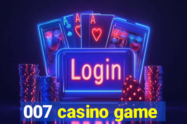 007 casino game